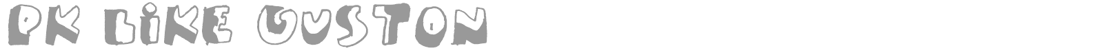 PK Like Guston font preview